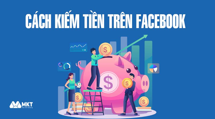 Cách kiếm tiền trên Facebook