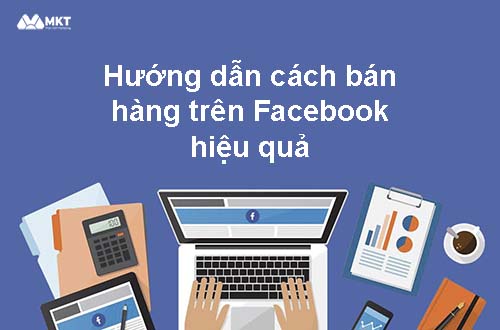 Hướng dẫn cách bán hàng trên Facebook hiệu quả