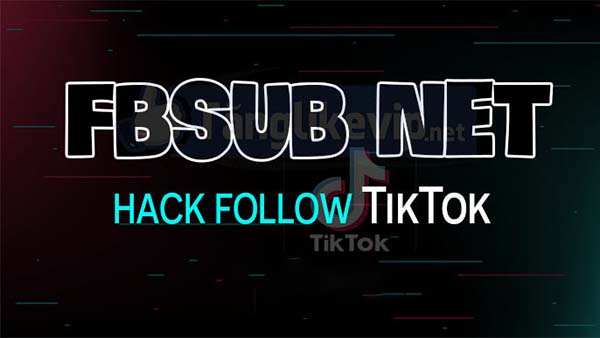 Fbsubnet phần mềm hack tim tiktok