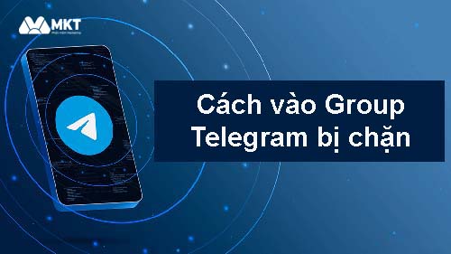 Cách vào group Telegram bị chặn