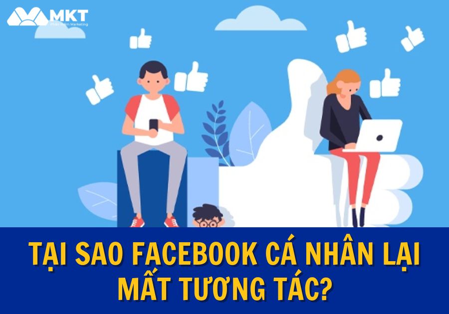 Tại sao Facebook cá nhân lại mất tương tác?