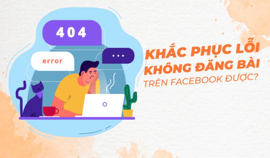 Khắc phục lỗi không đăng bài trên Facebook được nhanh nhất 
