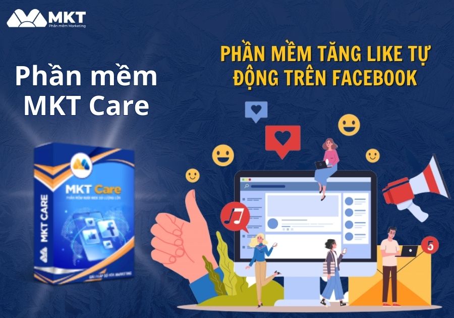 Sử dụng phần mềm hỗ trợ MKT Care - Like trên Facebook là gì?