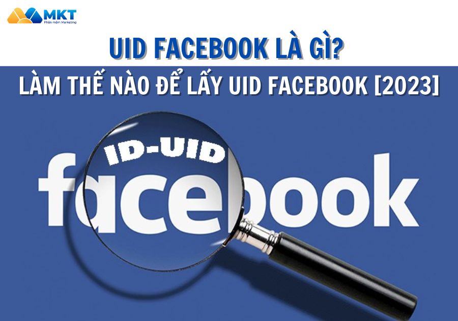 Uid Facebook Là Gì? Hướng Dẫn Cách Lấy Uid Facebook [2023]