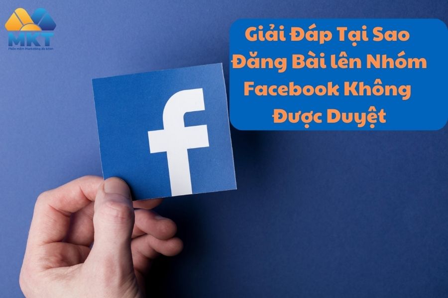 Tại sao đăng bài lên nhóm Facebook không được duyệt?