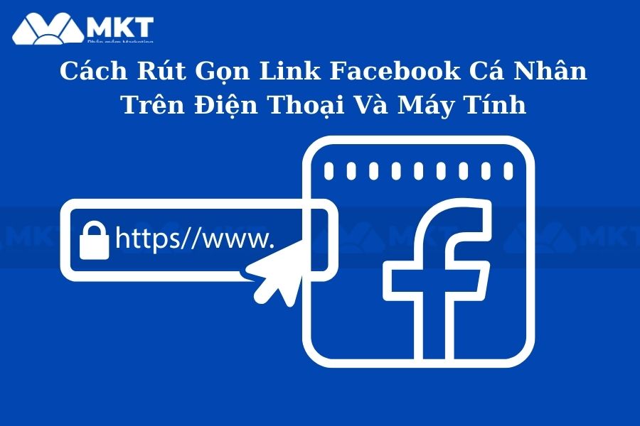 Cách rút gọn link Facebook cá nhân trên điện thoại và máy tính