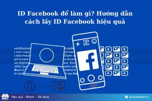 ID Facebook để làm gì? Hướng dẫn cách lấy ID Facebook hiệu quả
