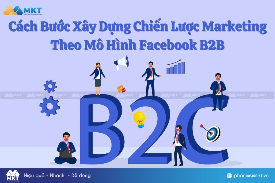 Cách Bước Xây Dựng Chiến Lược Marketing Theo Mô Hình Facebook B2B Hiệu Quả