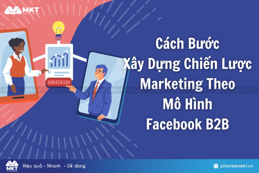 Cách bước xây dựng chiến lược marketing theo mô hình B2B trên Facebook hiệu quả
