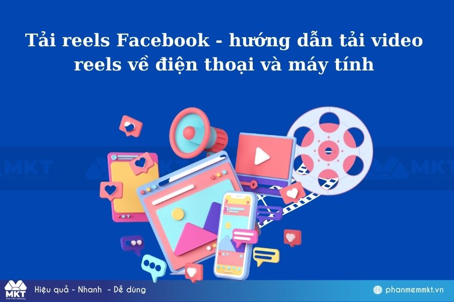 Tải reels Facebook - hướng dẫn tải video reels về điện thoại và máy tín