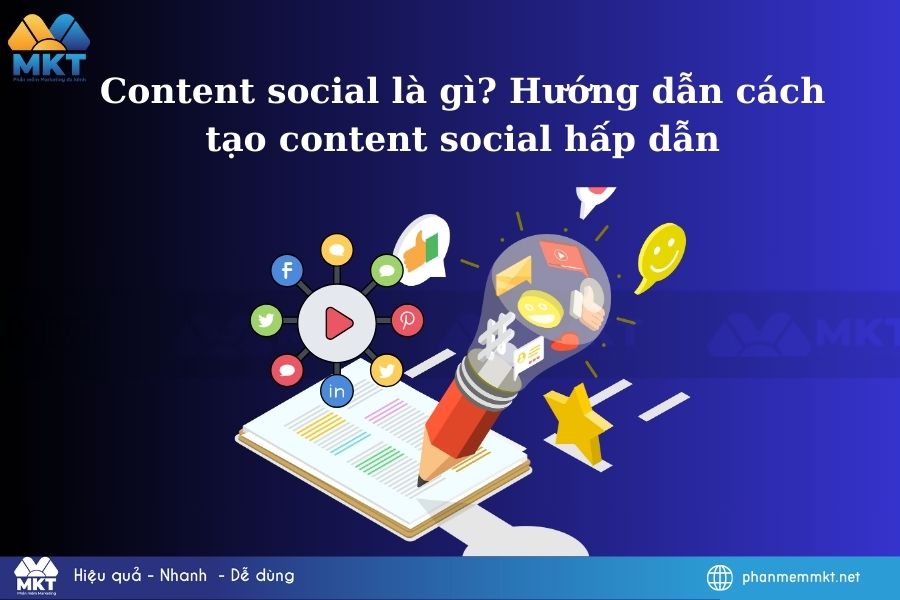 Content social là gì? Hướng dẫn cách tạo content social hấp dẫn
