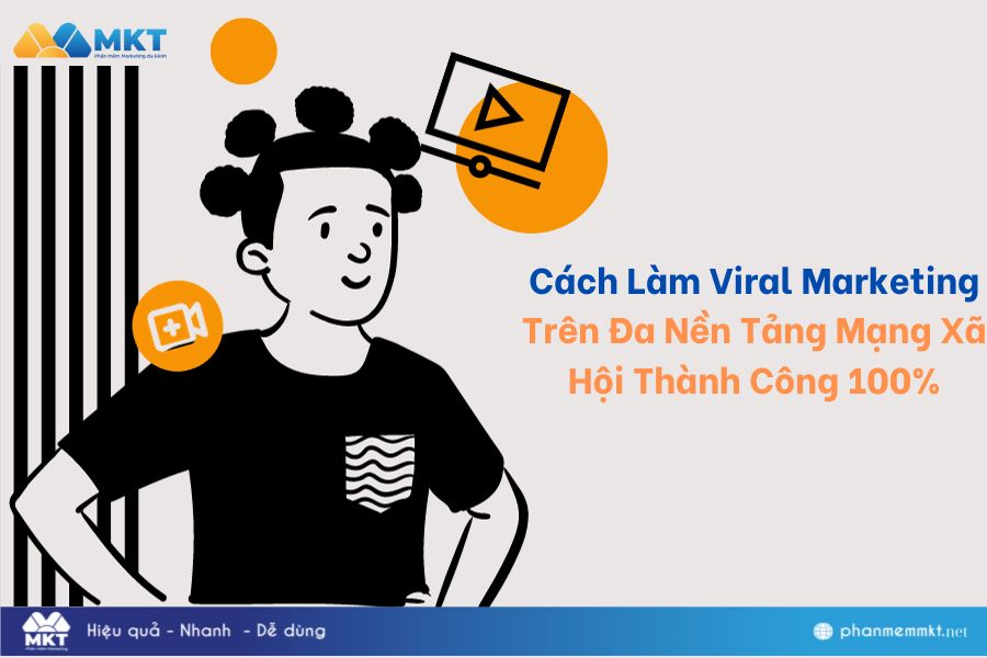 Cách làm viral Marketing trên đa nền tảng