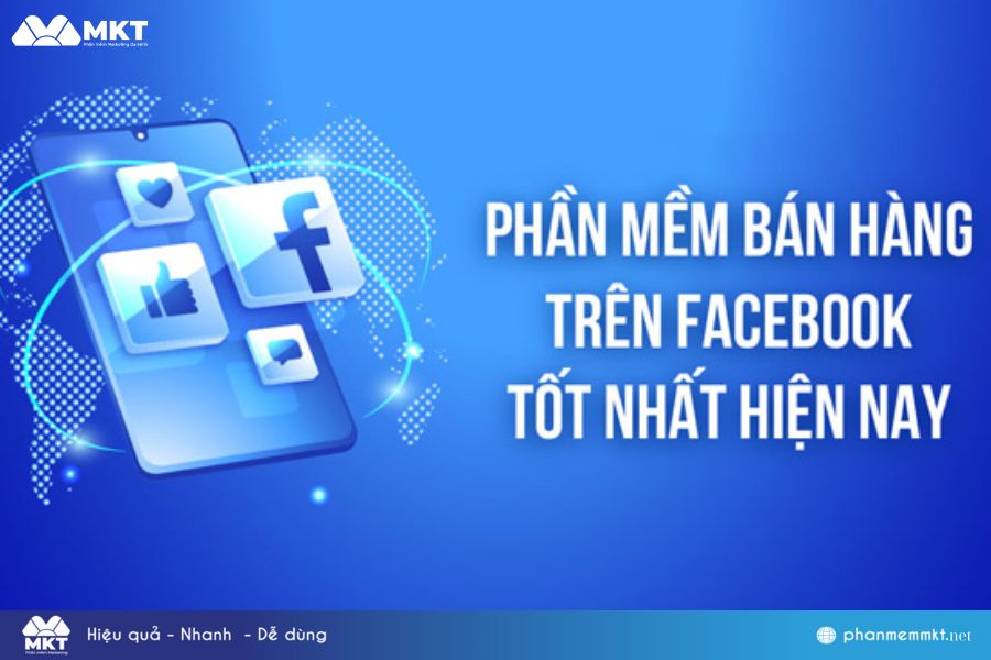Phần mềm bán hàng trên Facebook tốt nhất hiện nay