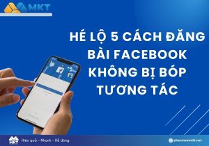 Hé lộ 5 cách đăng bài Facebook không bị bóp tương tác