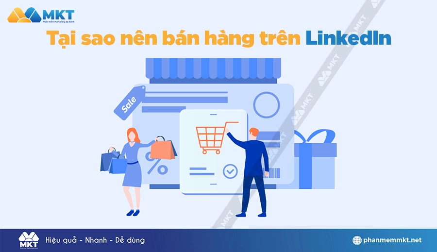 Tại sao nên bán hàng trên LinkedIn?
