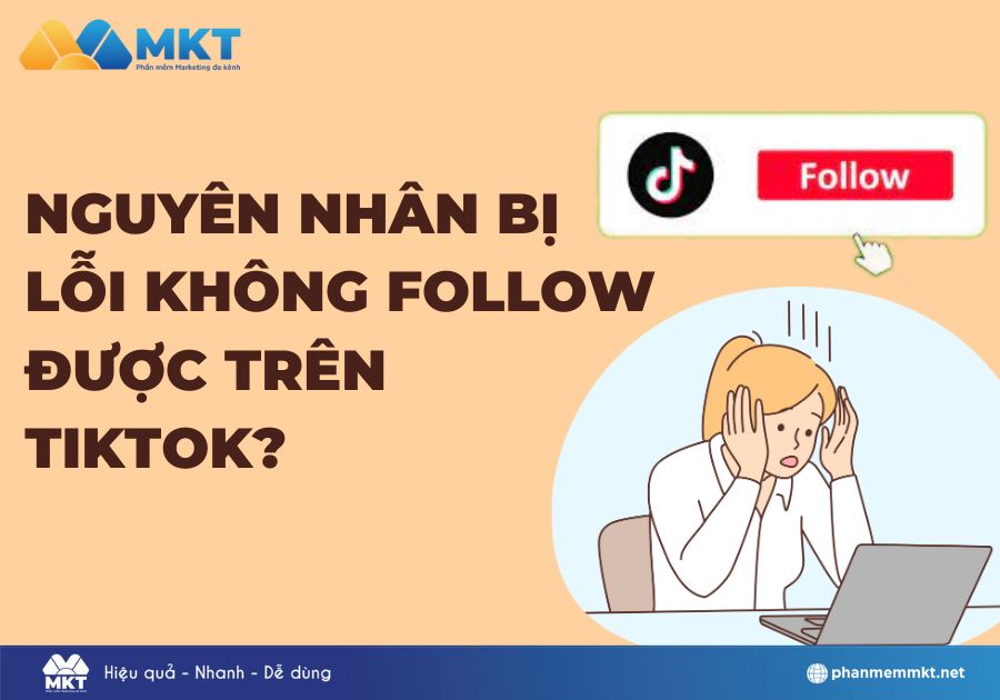 Lý do gặp lỗi không follow được trên TikTok