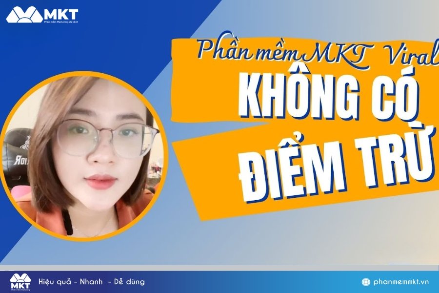 Phần mềm MKT Viral không có điểm trừ