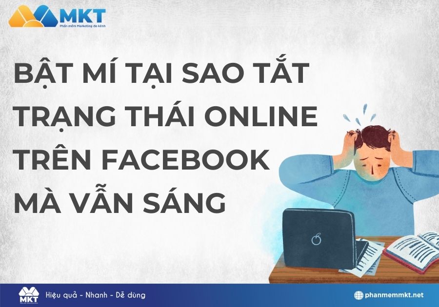 Bật mí tại sao tắt trạng thái online trên Facebook mà vẫn sáng
