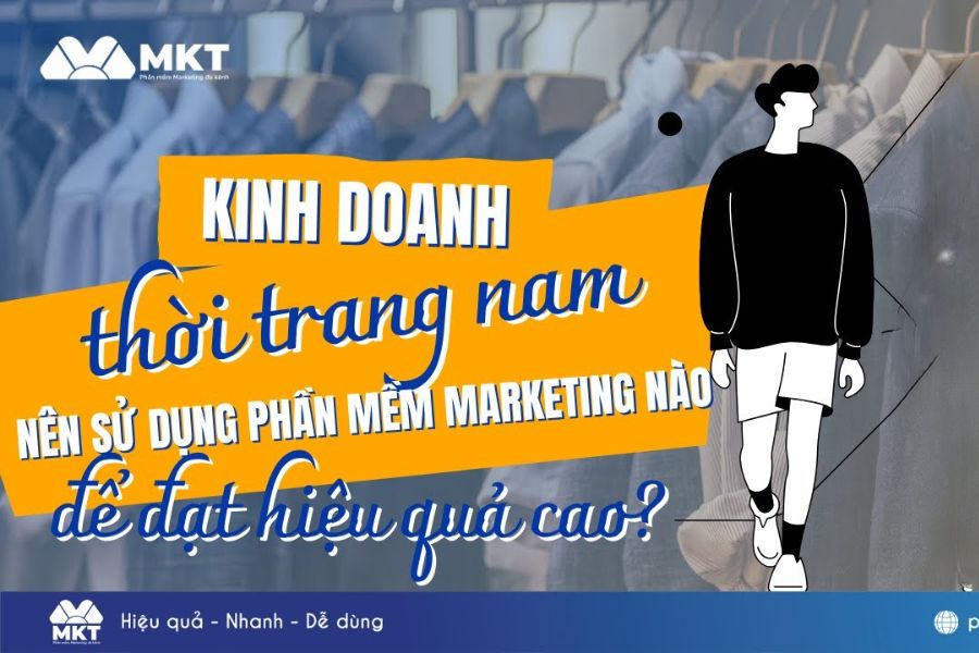 Kinh doanh thời trang nam hiệu quả với phần mềm MKT