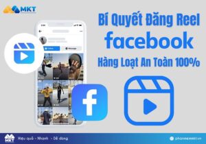 Bí Quyết Đăng Reel Facebook Hàng Loạt An Toàn 100%