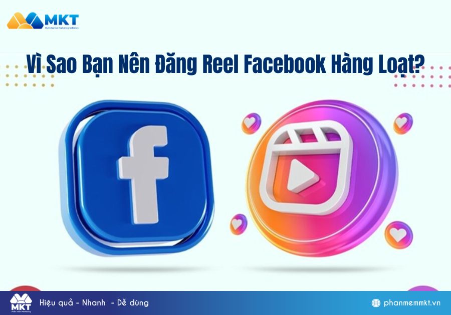 Vì Sao Bạn Nên Đăng Reel Facebook Hàng Loạt?