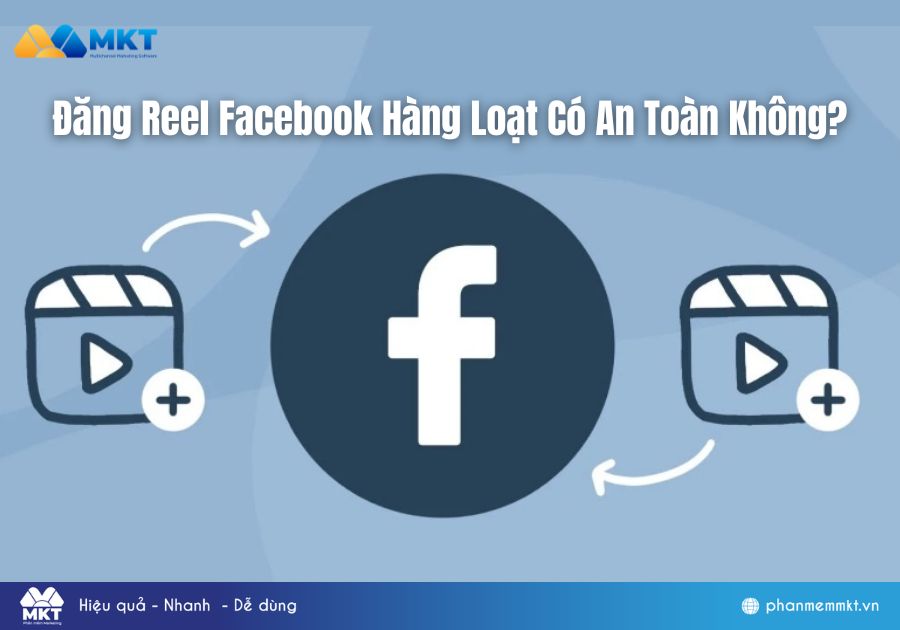 Đăng Reel Facebook Hàng Loạt Có An Toàn Không?