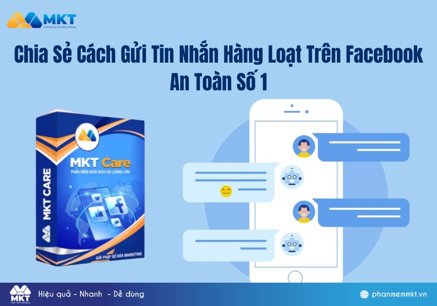 Chia Sẻ Cách Gửi Tin Nhắn Hàng Loạt Trên Facebook An Toàn Số 1