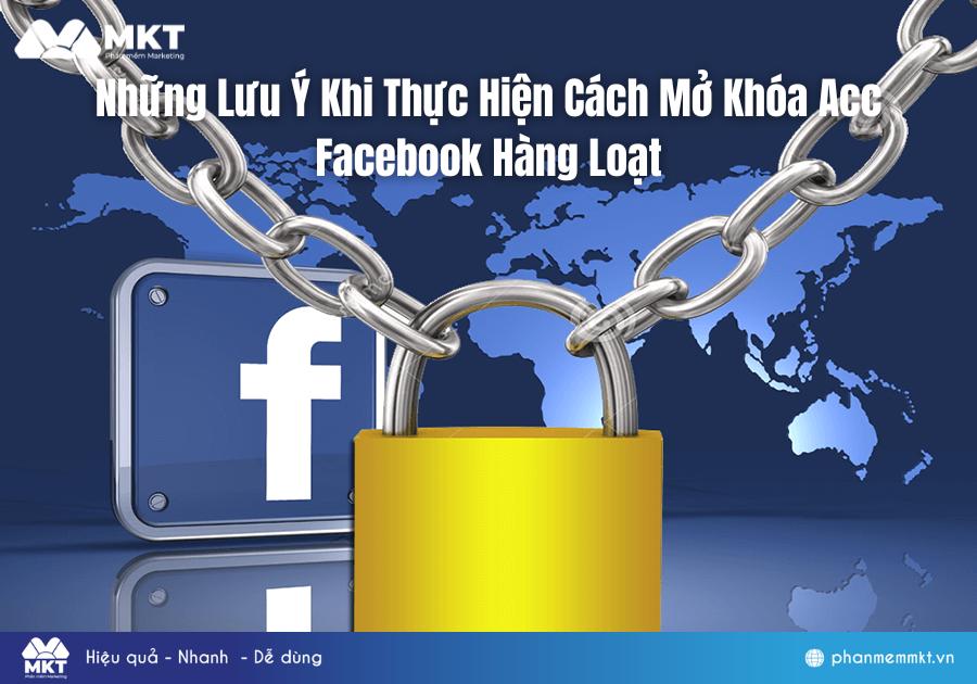 Những Lưu Ý Khi Thực Hiện Cách Mở Khóa Acc Facebook Hàng Loạt