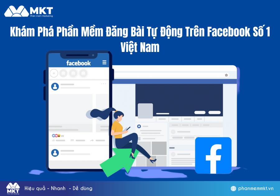 Khám Phá Phần Mềm Đăng Bài Tự Động Trên Facebook Số 1 Việt Nam 