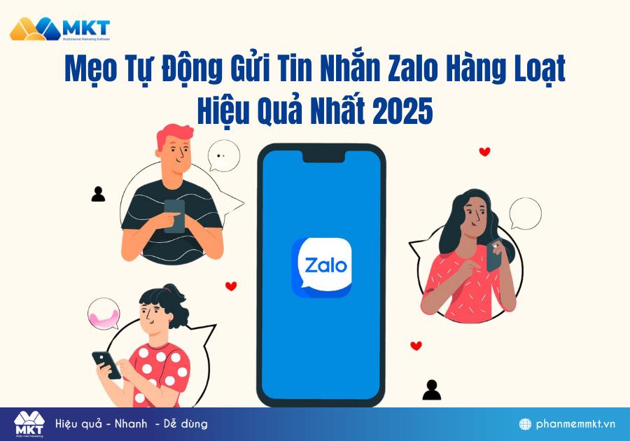 Mẹo Tự Động Gửi Tin Nhắn Zalo Hàng Loạt Hiệu Quả Nhất 2025