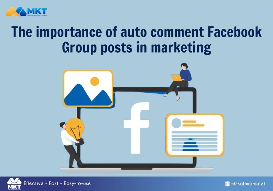 The importance of auto commenting Facebook Group posts in marketing