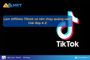 Làm Affiliate Tiktok có nên chạy quảng cáo? Giải đáp A-Z