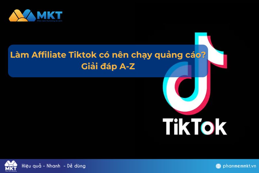 Làm Affiliate Tiktok có nên chạy quảng cáo? Giải đáp A-Z