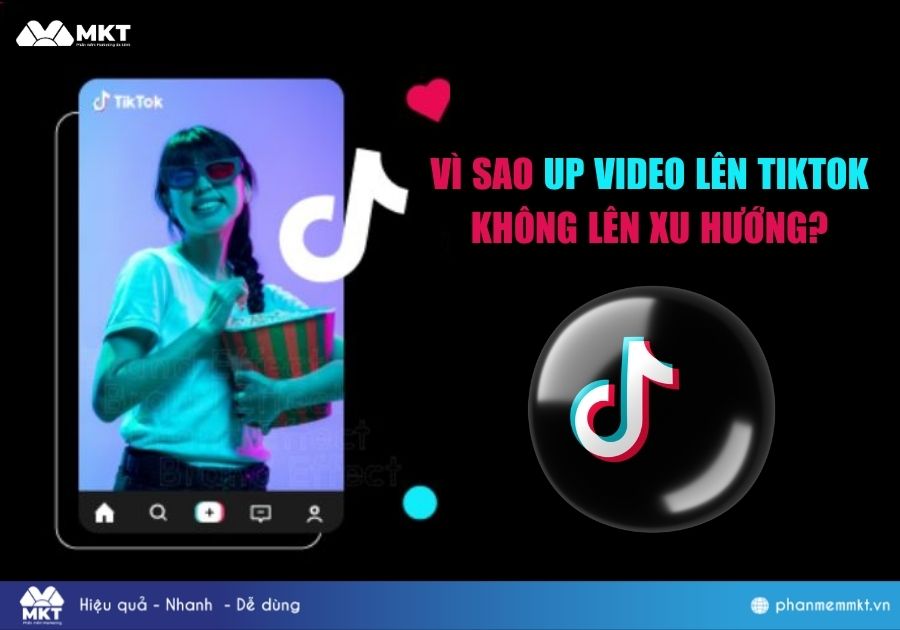 Vì sao up video lên Tiktok không lên xu hướng?