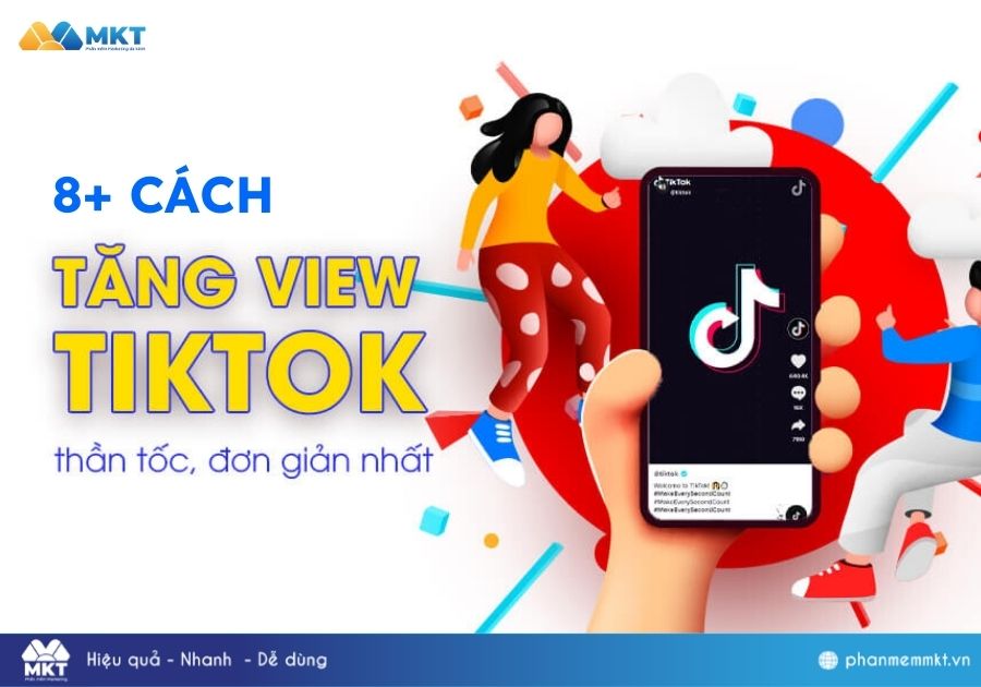 8+ Cách tăng view Tiktok thủ công an toàn hiệu quả 