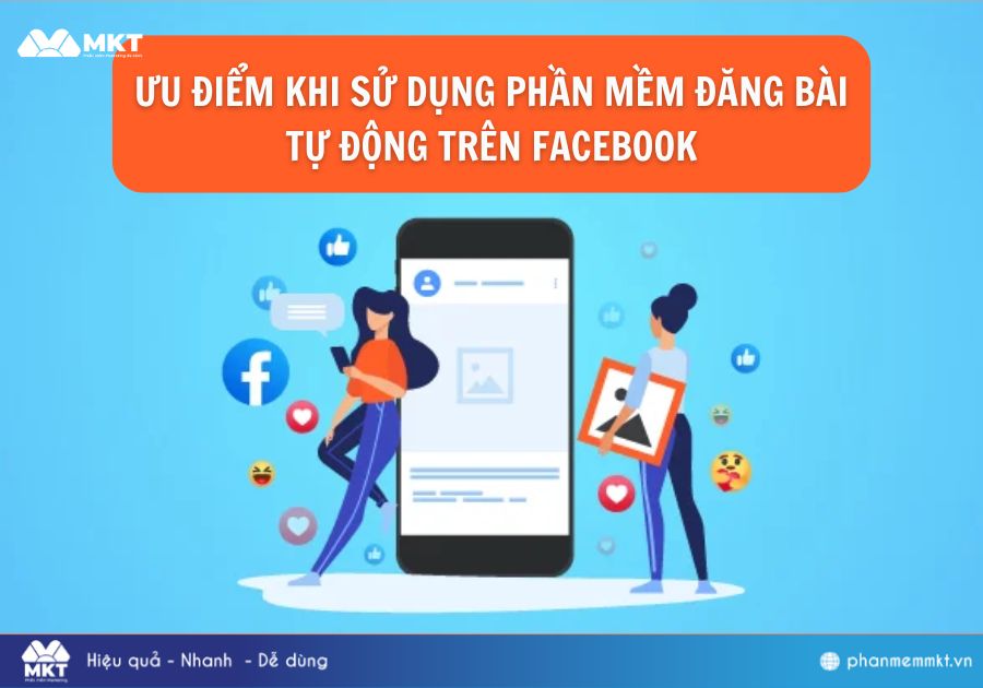 Ưu điểm khi sử dụng phần mềm đăng bài tự động trên Facebook