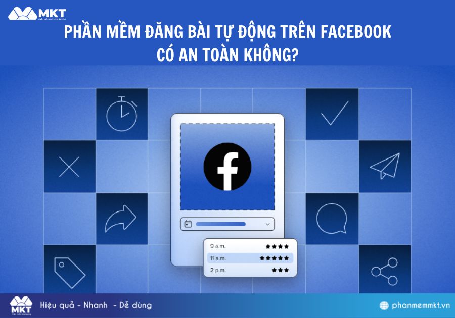 Phần mềm đăng bài tự động trên Facebook có an toàn không?