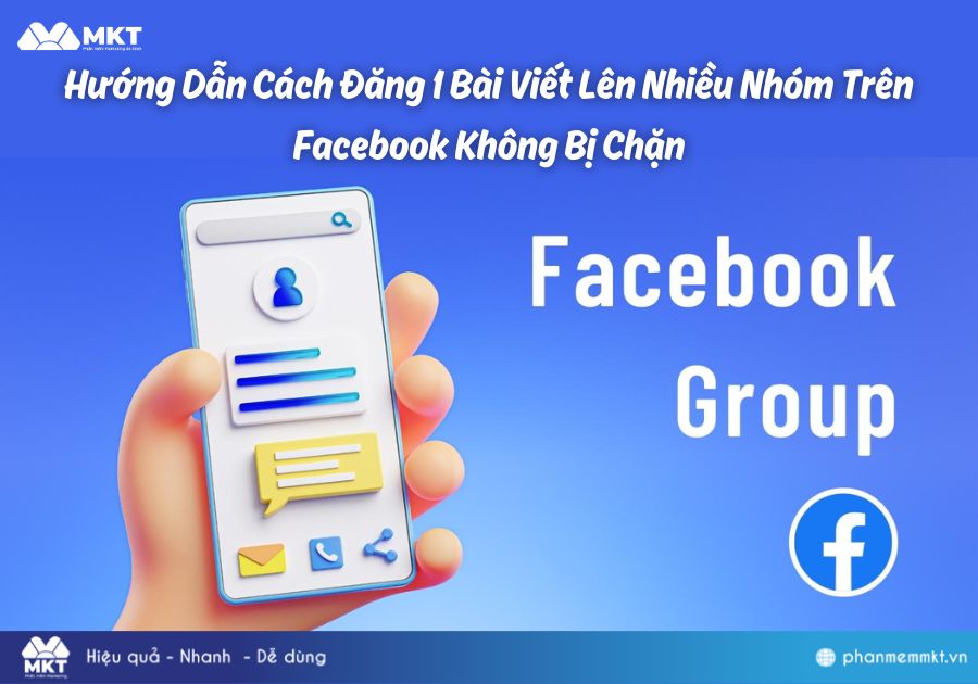 Hướng Dẫn Cách Đăng 1 Bài Viết Lên Nhiều Nhóm Trên Facebook Không Bị Chặn