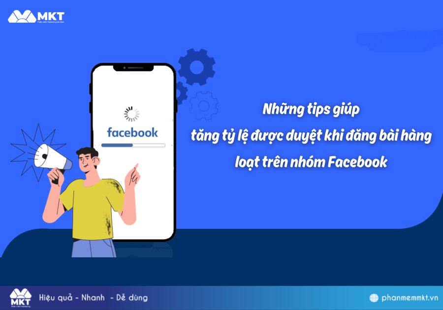Những tips giúp tăng tỷ lệ được duyệt khi đăng bài hàng loạt trên nhóm Facebook