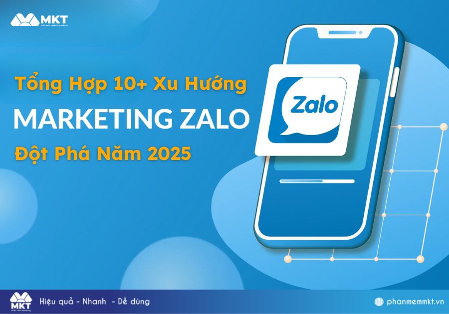 Tổng Hợp 10+ Xu Hướng Marketing Zalo Đột Phá Năm 2025