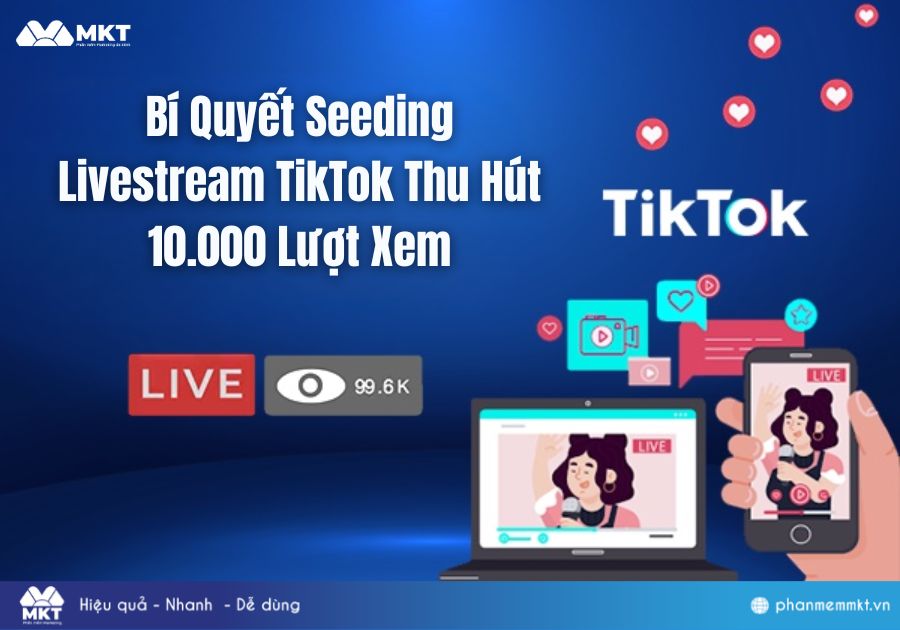 Bí Quyết Seeding Livestream TikTok Thu Hút 10.000 Lượt Xem