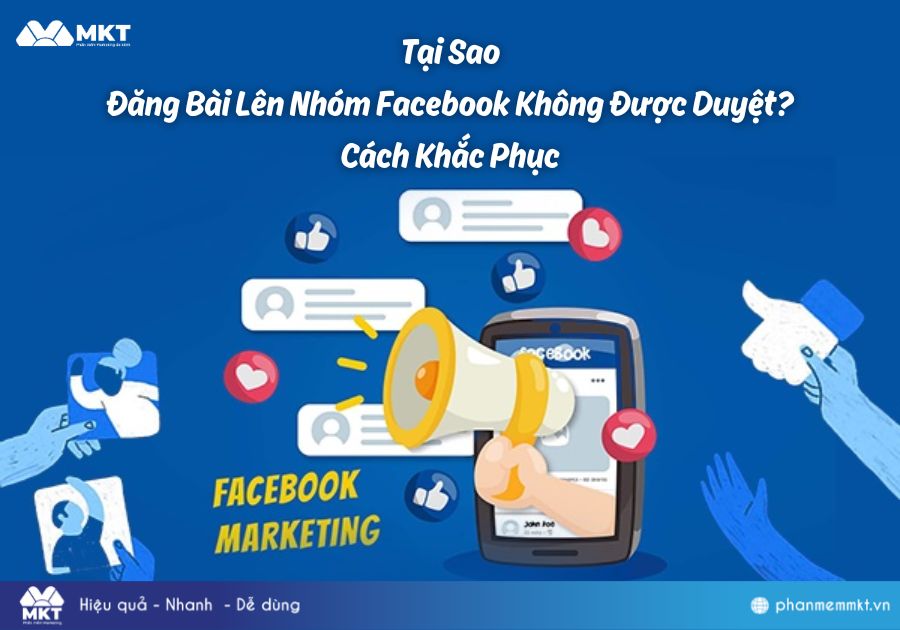 Tại Sao Đăng Bài Lên Nhóm Facebook Không Được Duyệt? Cách Khắc Phục