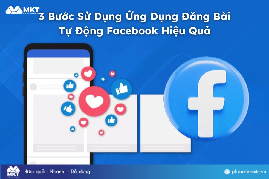 3 Bước Sử Dụng Ứng Dụng Đăng Bài Tự Động Facebook Hiệu Quả