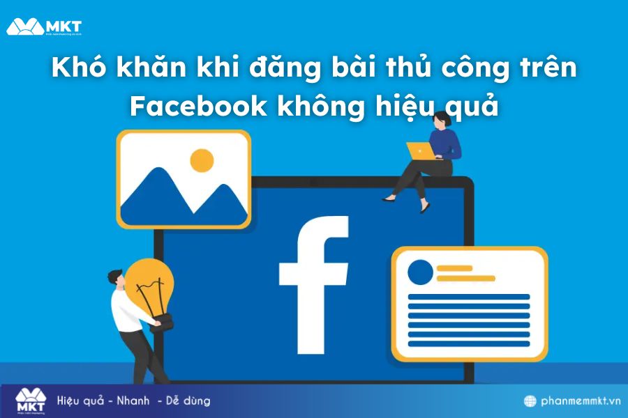Khó khăn khi đăng bài thủ công trên Facebook không hiệu quả