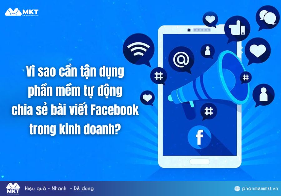 Vì sao cần tận dụng phần mềm tự động chia sẻ bài viết Facebook trong kinh doanh?