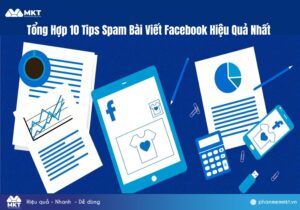 Tổng Hợp 10 Tips Spam Bài Viết Facebook Hiệu Quả Nhất