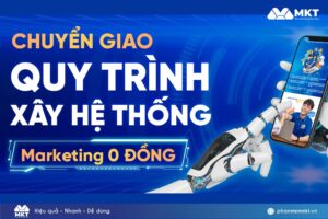 Chuyển giao quy trình, xây dựng hệ thống marketing 0 đồng