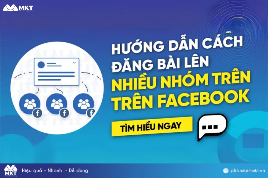 Hướng Dẫn Đăng Bài Trên Nhiều Nhóm Facebook Tự Động 2025