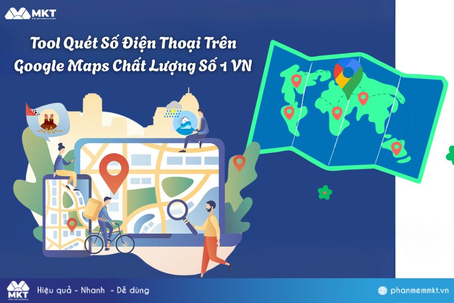 Tool Quét Số Điện Thoại Trên Google Maps Chất Lượng Số 1 VN