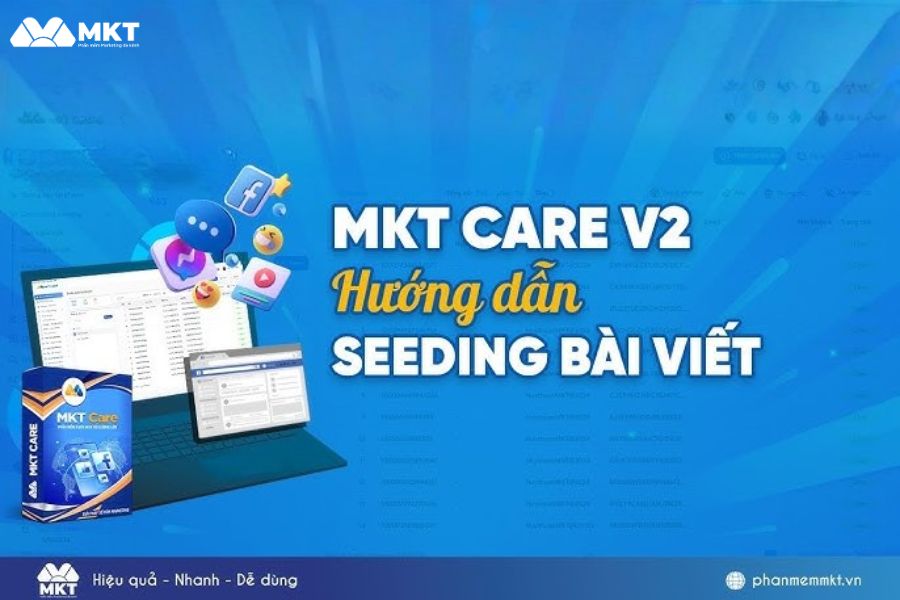 Hướng Dẫn Chức Năng Seeding Trên MKT Care Cập Nhật 2026